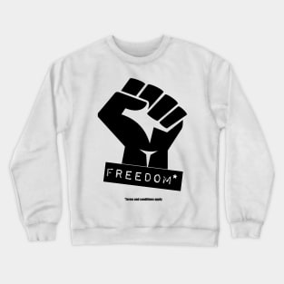 Freedom - Terms And Conditions Apply Crewneck Sweatshirt